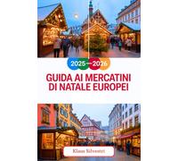Guida ai mercatini di Natale europei 2025-2026: Consigli degli esperti, tesori nascosti ed esperienze festive indimenticabili nei mercati più affascinanti d'Europa (GUIDE DI NATALE)