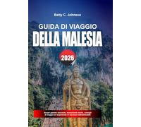 GUIDA AI VIAGGI DELLA MALESIA 2026: Scopri gemme nascoste, monumenti storici, consigli di viaggio ed esperienze di vacanza indimenticabili
