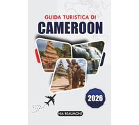 Guida ai viaggi in Camerun 2026: Esplora Yaoundé, Douala, il Monte Camerun, le spiagge di Kribi, i Parchi Nazionali e la Cultura Locale Autentica