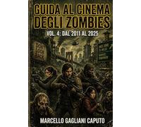 Guida al cinema degli zombies - Vol. 4: Dal 2011 al 2025