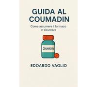 Guida al Coumadin: Vivere (bene) con l’anticoagulante