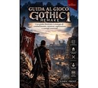 GUIDA AL GIOCO GOTHIC 1 REMAKE: Una guida illustrata a strategie di combattimento, missioni, esplorazione e consigli essenziali.