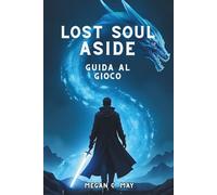 Guida al gioco Lost Soul Aside: Sblocca tecniche nascoste, domina i combattimenti contro i boss e scopri ogni segreto