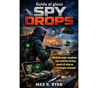 Guida al gioco Spy Drops: Walkthrough completo con tattiche furtive, punti di sbarco e strategie vincenti