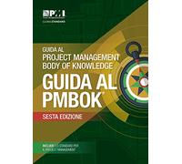 Guida al Project Management Body of Knowledge (guida al PMBOK): (ITALIAN version of: A guide to the Project Management Body of Knowledge: PMBOK guide)