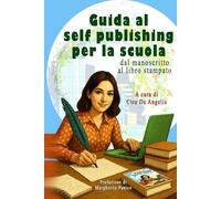 GUIDA AL SELF PUBLISHING PER LA SCUOLA, Dal manoscritto al libro stampato