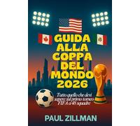 Guida Alla Coppa Del Mondo 2026: Tutto quello che devi sapere sul primo torneo FIFA a 48 squadre