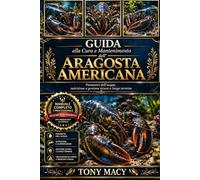 GUIDA ALLA CURA E MANTENIMENTO DELL’ARAGOSTA AMERICANA: Parametri dell’acqua, nutrizione e gestione sicura a lungo termine