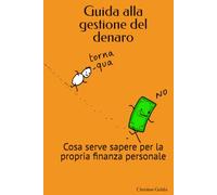 Guida alla gestione del denaro: Cosa serve sapere per la propria finanza personale