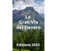 Guida alla Gran Via del Devero: a cura dell'Associazione Gran Via del Devero