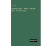 Guida alle Gallerie di Storia Naturale Museo Civico di Milano