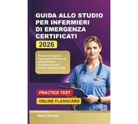 GUIDA ALLO STUDIO PER INFERMIERI DI EMERGENZA CERTIFICATI 2026: Preparazione passo dopo passo all'esame di infermieristica d'urgenza con test pratici e revisione della terapia intensiva