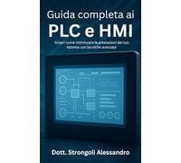 Guida completa ai PLC e HMI: Scopri come ottimizzare le prestazioni del tuo sistema con tecniche avanzate