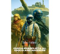 GUIDA COMPLETA AL GIOCO ARC RAIDERS: Il manuale strategico definitivo per costruire, combattere e sopravvivere nel mondo di ARC Raiders (The Game Guide Mastery Haven)