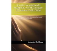 [Guida Completa alla Preghiera: Come Pregare e Crescere nella Fede]: "Impara a comunicare con Dio e a trasformare la tua vita attraverso la preghiera."