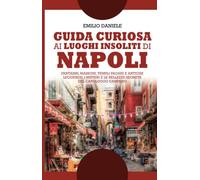Guida curiosa ai luoghi insoliti di Napoli