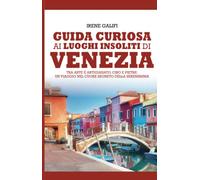 Guida curiosa ai luoghi insoliti di Venezia