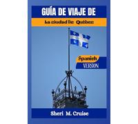GUÍDA DE VIAGE DE LA CIUDAD DE QUÉBEC