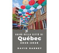 Guida della città di Québec 2025-2026: Esplora attività stagionali, passeggiate panoramiche e attrazioni locali per creare un viaggio canadese significativo