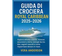 Guida di crociera Royal Caribbean 2025-2026: Esplora attività a bordo, itinerari, escursioni a terra, consigli da insider, segreti nascosti e come risparmiare denaro in mare