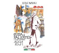 Guida di Palermo e suoi dintorni 1891 (Opere di Luigi Natoli)