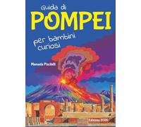 Guida di Pompei per bambini curiosi (Guide per bambini curiosi)