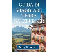 GUIDA DI VIAGGIARE TERRA SALZBURGER 2026: Scopri laghi, montagne e cultura in Austria