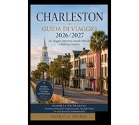Guida di viaggio a Charleston 2026/2027: un viaggio tra strade storiche e bellezze costiere