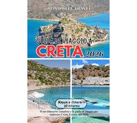 GUIDA DI VIAGGIO A CRETA 2026: Il tuo itinerario completo e la guida di viaggio per esplorare Creta, Grecia, nel 2026