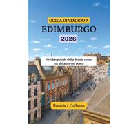 GUIDA DI VIAGGIO A EDIMBURGO 2026: Vivi la capitale della Scozia come un abitante del posto