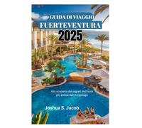 GUIDA DI VIAGGIO A FUERTEVENTURA 2025: Alla scoperta dei segreti dell'isola più antica dell'Arcipelago