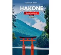Guida di viaggio a Hakone 2026: Esplora le sorgenti termali giapponesi, i sentieri di montagna, le viste panoramiche sui laghi e la cucina con questi ... un locale per un'esperienza indimenticabile
