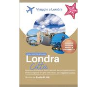 Guida di viaggio a Londra 2025-2026: Esplora monumenti iconici, tesori nascosti, cibo locale e itinerari facili per ogni viaggiatore (Sappi prima di andare)