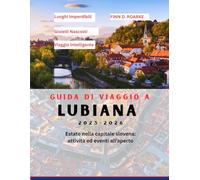 GUIDA DI VIAGGIO A LUBIANA 2025-2026: Estate nella capitale slovena: attività ed eventi all'aperto