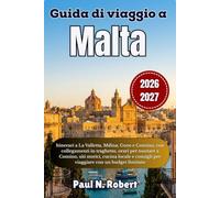 Guida di viaggio a Malta 2026-2027: Itinerari a La Valletta, Mdina, Gozo e Comino, con collegamenti in traghetto, orari per nuotare a Comino, siti ... consigli per viaggiare con un budget limitato