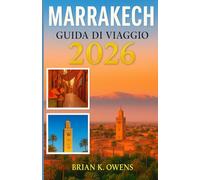 GUIDA DI VIAGGIO A MARRAKECH 2026
