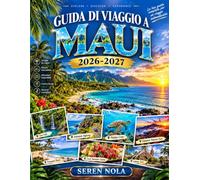 GUIDA DI VIAGGIO A MAUI 2026-2027: IL COMPAGNO DI VIAGGIO COMPLETO PER KĀ'ANAPALI, LAHAINA, WAILEA, KĪHEI, HĀNA, HALEAKALA, LA STRADA PER HĀNA, LE ... E LE ESPERIENZE HAWAIANE INDIMENTICABILI