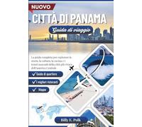 GUIDA DI VIAGGIO A PANAMA CITY 2025 - 2026: Il compagno completo per esplorare la storia, la cultura, la cucina e i tesori nascosti nella città più vibrante dell’America Centrale.