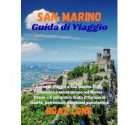 Guida di Viaggio a San Marino 2025: Guida di Viaggio a San Marino 2025: Repubblica senza tempo sul Monte Titano - Il più antico Stato d’Europa di libertà, patrimonio e bellezza panoramica