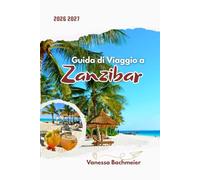 Guida di Viaggio a Zanzibar: Un piano chiaro dell’isola per Stone Town e le spiagge con mappe, itinerari, cultura locale, estensioni safari e consigli pratici per viaggiatori solitari e famiglie