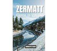 Guida di viaggio a Zermatt: Guida di viaggio a Zermatt 2026: Scopri gemme nascoste, avventure sui ghiacciai e il lusso alpino nel villaggio più magico della Svizzera
