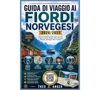 GUIDA DI VIAGGIO AI FIORDI NORVEGESI 2026/2027: Itinerari completi, mappe, tesori nascosti e segreti locali per Bergen, Flåm, Geiranger, Ålesund, Stavanger, Oslo e Tromsø
