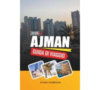 GUIDA DI VIAGGIO AJMAN 2026: Spiagge del Golfo Arabico, Corniche sul lungomare, souk tradizionali, resort di lusso e cultura emiratina