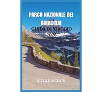 GUIDA DI VIAGGIO AL PARCO NAZIONALE DEI GHIACCIAI 2026