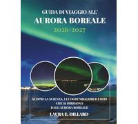 GUIDA DI VIAGGIO ALL'AURORA BOREALE: SCOPRI LA SCIENZA, I LUOGHI MIGLIORI E I MITI CHE SI DIRIGONO DALL'AURORA BOREALE (On a Shoestring: A Budget Traveler’s Guide to Scandinavia)