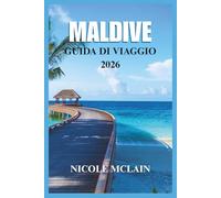 GUIDA DI VIAGGIO ALLE MALDIVE 2026