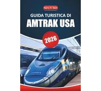 Guida di viaggio Amtrak Usa 2026: Viaggi panoramici in treno, mappe dei percorsi, itinerari economici e consigli pratici per esplorare le città e i paesaggi americani in treno