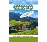Guida di Viaggio Andorra 2025: Segreti da insider per avventure indimenticabili ed esperienze locali nei Pirenei