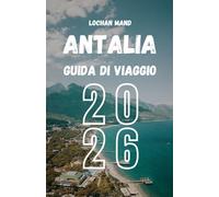 Guida di Viaggio Antalya 2026 (Italian Travel Guide 2026 Series)