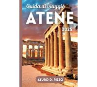 Guida di viaggio Atene 2025: Esplora antichi monumenti, quartieri vivaci e autentici cibi greci in 3-5 giorni